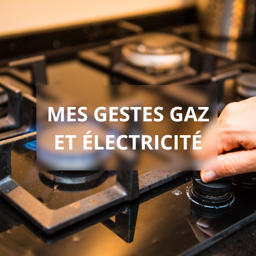 Mes gestes Gaz et électricité